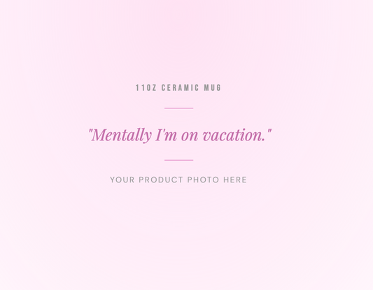 Mentally I'm on vacation
